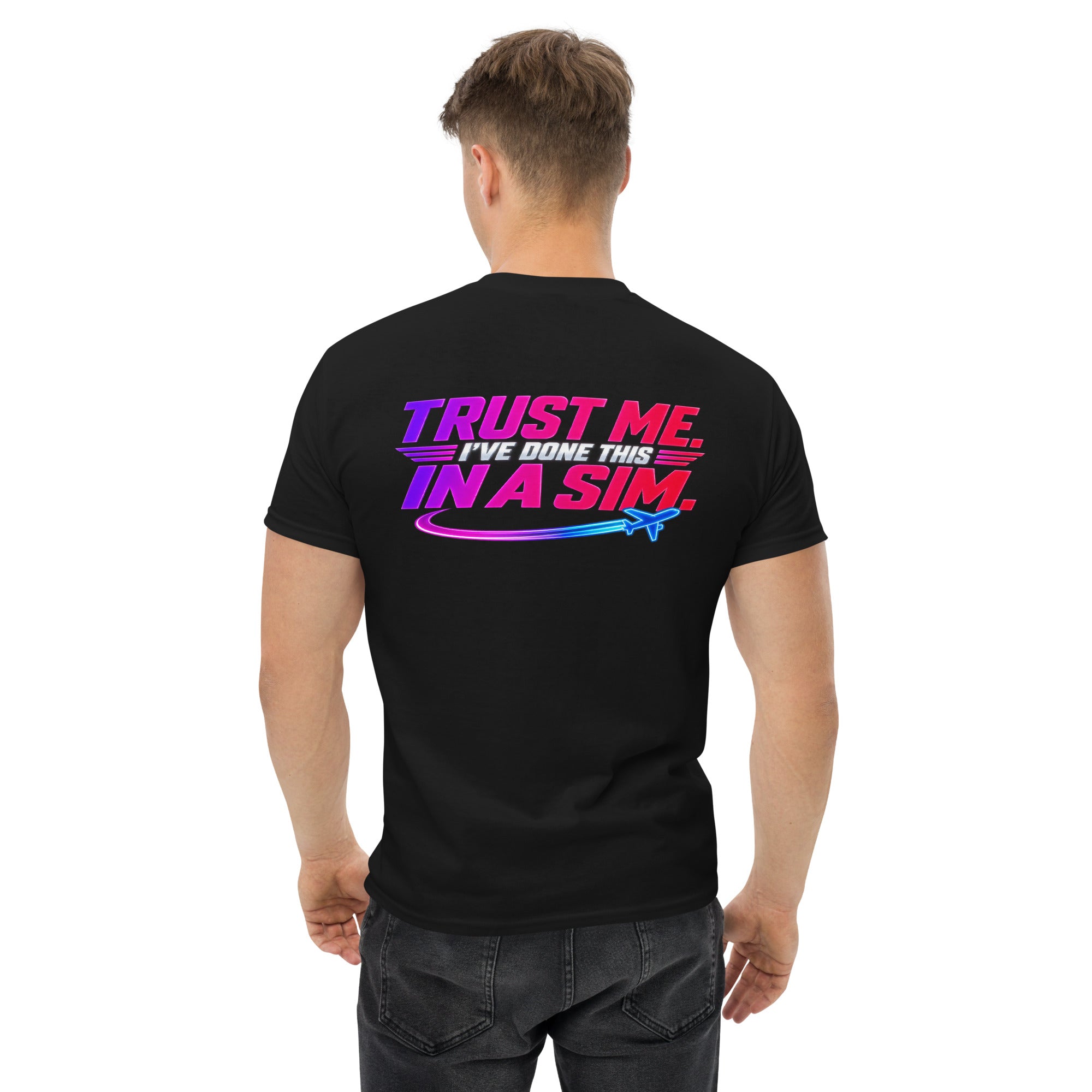 Trust Me: I've Done This in a Sim — Unisex T-Shirt — view 3 of 4